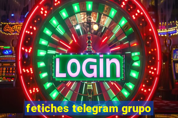 fetiches telegram grupo